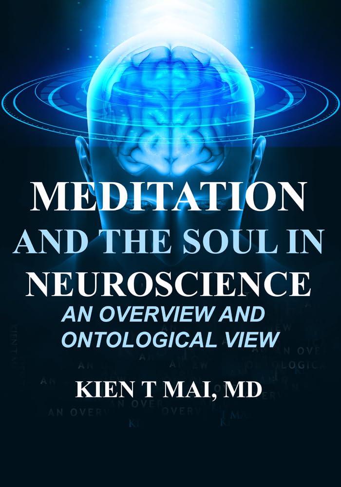 MEDITACIÓN y EL ALMA en NEUROCIENCIA: UNA VISIÓN GENERAL y ONTOLÓGICA por el Dr. KIEN MAI